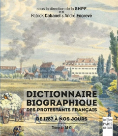 Dictionnaire biographique des protestants français de 1787 à nos jours. Tome 4, M-Q - Cabanel Patrick ; Encrevé André