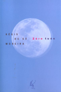 Zéro tués - Sá Moreira Régis de