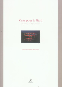 Visas pour le Gard. Un siècle, un département - Velay Serge ; Boissard Michel ; Gas Alain ; André