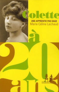 Colette à 20 ans. Une apprentie pas sage - Lachaud Marie-Céline