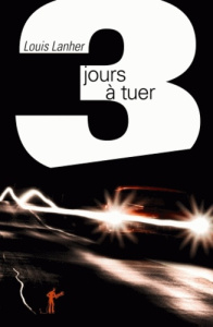 Trois jours à tuer - Lanher Louis