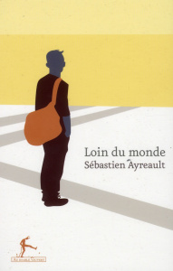 Loin du monde - Ayreault Sébastien