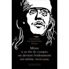 Même si, en fin de compte, on devient évidemment soi-même. Sur la route avec David Foster Wallace - Lipsky David ; Foster Wallace David ; Recoursé Cha