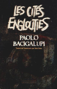 Les Cités englouties - Bacigalupi Paolo ; Doke Sara