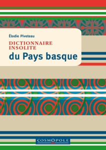 Dictionnaire insolite du Pays basque - Piveteau Elodie
