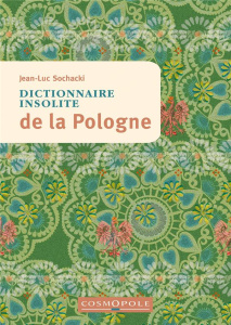 Dictionnaire insolite de la Pologne - Sochacki Jean-Luc