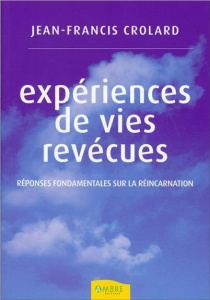 Expériences de vies revécues - Crolard Jean-Francis