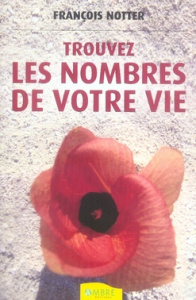 Trouvez les nombres de votre vie - Notter François