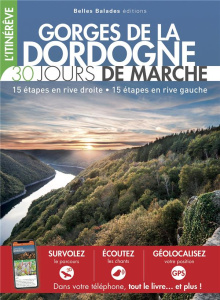 Gorges de la Dordogne. 30 jours de marche. 15 étapes en rive droite, 15 étapes en rive gauche - Moulin Philippe ; Millot Annabelle ; Vimon Barbara