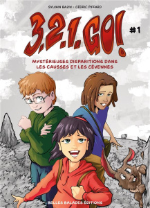 3, 2, 1 go - t1 : mysterieuses disparitions dans les causses et les cevennes - Bazin Sylvain