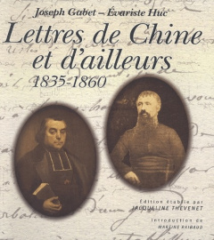 Lettres de Chine et d'ailleurs. 1835-1860 - Huc Evariste ; Gabet Joseph