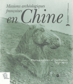 Missions archéologiques françaises en Chine. Photographies et itinéraires 1907-1923, avec 1 CD-ROM - Desroches Jean-Paul ; Ghesquière Jérôme ; Rodrigue