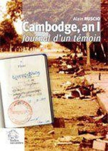 Cambodge, an I. Journal d'un témoin, 1979-1980 - Ruscio Alain