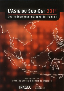 L'Asie du Sud-Est 2011. Les événements majeurs de l'année - Leveau Arnaud ; Tréglodé Benoît de