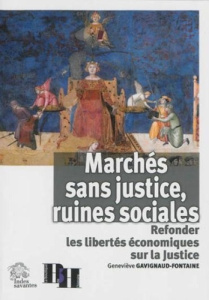 Marchés sans justice, ruines sociales. Refonder les libertés économiques sur la Justice - Gavignaud-Fontaine Geneviève