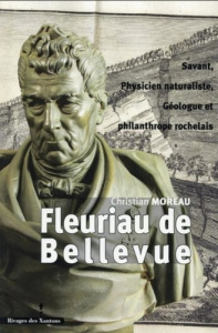Louis Benjamin Fleuriau de Bellevue. Savant, physicien naturaliste, géologue et philanthrope rochela - Moreau Christian
