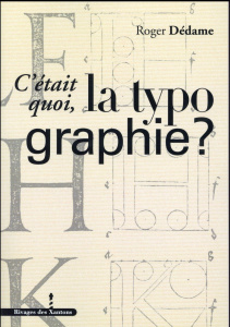 C'était quoi, la typographie ? - Dédame Roger