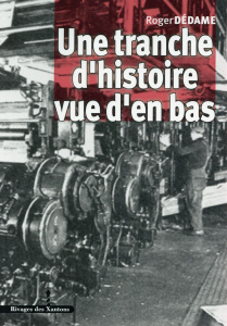 Une tranche d'histoire vue d'en bas. 1936-1990 - Dédame Roger