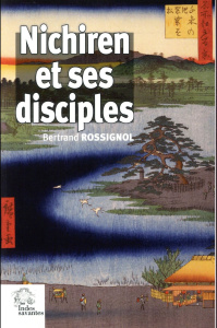 Nichiren et ses disciples - Rossignol Bertrand