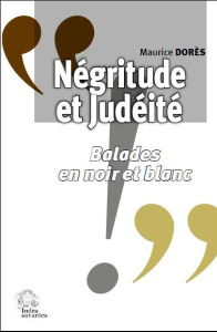 Négritude et Judéité. Balades en noir et blanc - Dorès Maurice