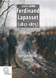 Ferdinand Lapasset (1817-1875). Un général rétais - Jung Didier
