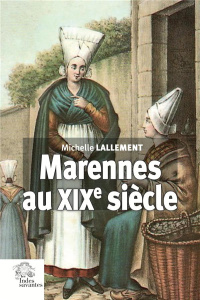 Marennes au XIXe siècle - Lallement Michelle