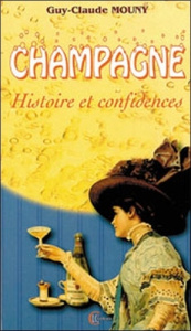 CHAMPAGNE HISTOIRE ET CONFIDENCES - MOUNY GUY-CLAUDE