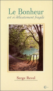 LE BONHEUR EST SI DELICATEMENT FRAGILE - REVEL SERGE
