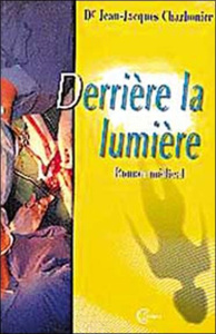 DERRIERE LA LUMIERE - CHARBONIER JEAN-JACQ