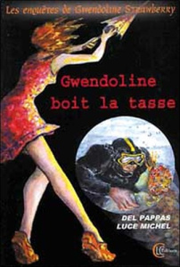 GWENDOLINE BOIT LA TASSE - DEL PAPPAS & LUCE MI