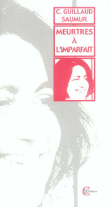 MEURTRES A L'IMPARFAIT - GUILLAUD-SAUMUR CATH