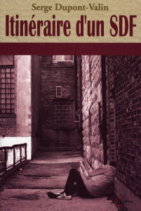 ITINERAIRE D'UN SDF - DUPONT-VALIN SERGE