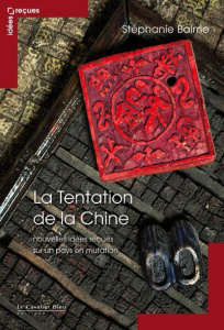 La tentation de la Chine. Nouvelles idées reçues sur un pays en mutation - Balme Stéphanie