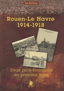 Rouen Le Havre 1914 1918 - Buffetaut Yves