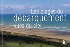Les plages du débarquement vues du ciel - Buffetaut Yves ; Levalet François