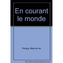 En courant le monde : 1901-1903 - Périgny Maurice de ; Genel Albert-André