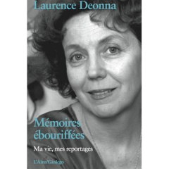 Mémoires ébouriffées. Ma vie, mes reportages - Deonna Laurence