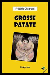 Grosse Patate - Chagnard Frédéric