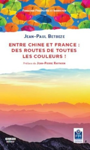 Entre chine et france des routes de toutes les couleurs ! (fr angl) - Jean Paul betbeze