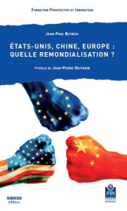 Etats unis, chine, europe : quelle remondialisation ? - Jean Paul betbeze