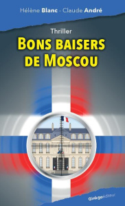 Bons baisers de Moscou - Blanc Hélène ; André Claude