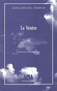 Le Ventre. Clownerie philosophique - Rabeux Jean-Michel