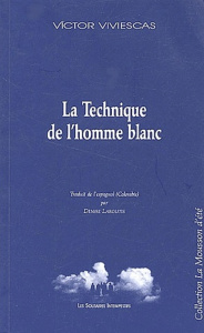 LaTechnique de l'homme blanc - Viviescas Victor ; Laroutis Denise