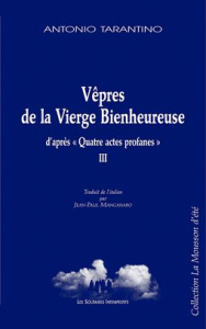 Vêpres de la Vierge bienheureuse. D'après Quatre actes profanes III - Tarantino Antonio ; Manganaro Jean-Paul