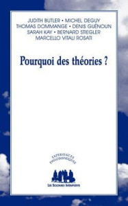 Pourquoi des théories ? - Butler Judith ; Deguy Michel ; Dommange Thomas ; G