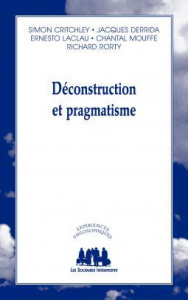 Déconstruction et pragmatisme - Critchley Simon ; Derrida Jacques ; Laclau Ernesto