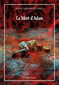La Mort d'Adam. Deuxième mélopée, avec 1 DVD - Lambert-Wild Jean