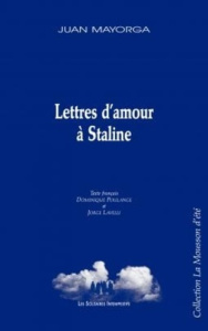 Lettres d'amour à Staline - Mayorga Juan ; Poulange Dominique ; Lavelli Jorge