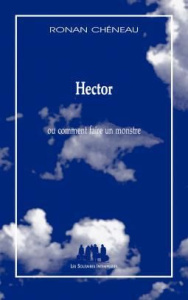 Hector. Ou comment faire un monstre - Chéneau Ronan