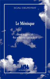 Le Ménisque. Dance is a dirty job but somebody's got to do it - Delpeyrat Scali